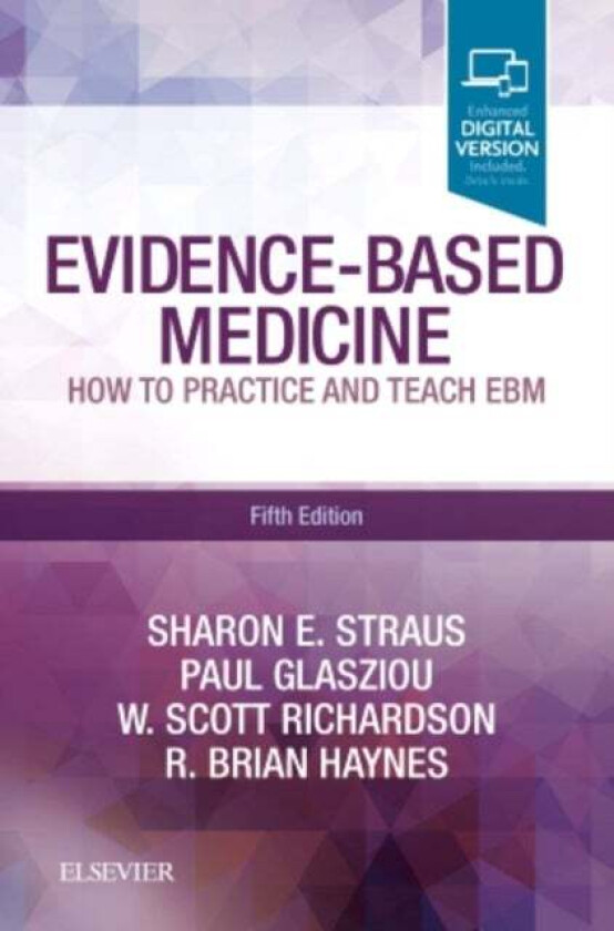 Evidence-Based Medicine av Sharon E. (Professor Department of Medicine Physician-in-Chief St. Michael's Hospital University of Toronto) Straus, P