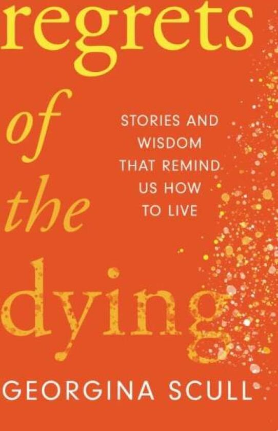 Regrets of the Dying av Georgina Scull