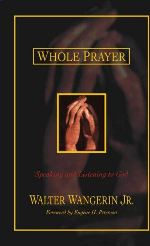 Whole Prayer av Walter Jr. Wangerin