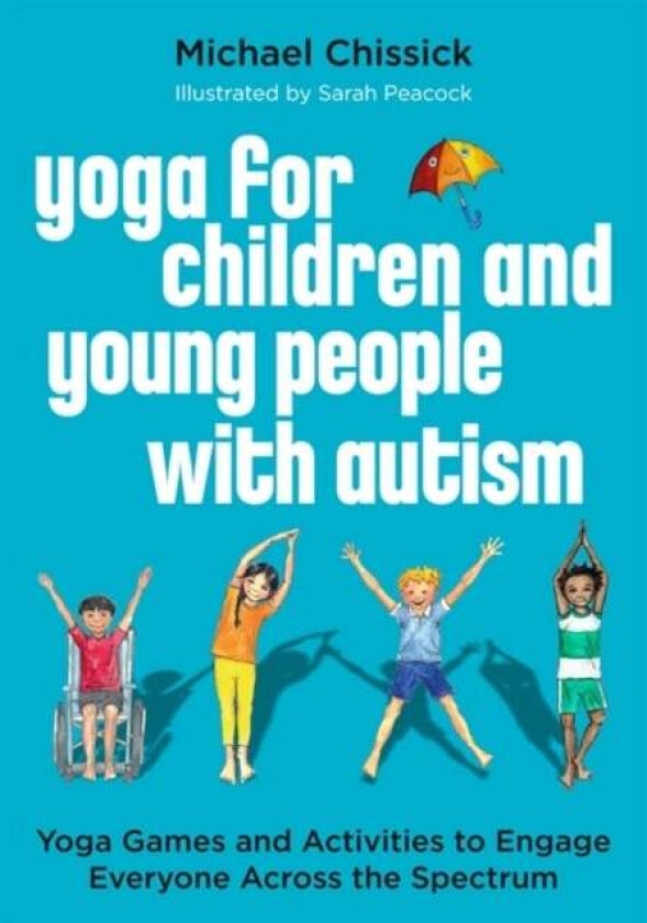 Yoga for Children and Young People with Autism av Michael Chissick