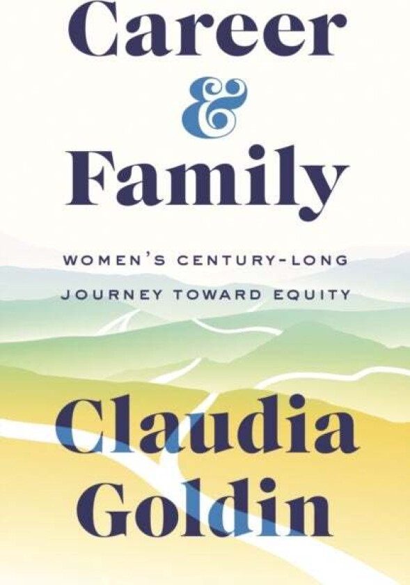 Career and Family av Claudia Goldin