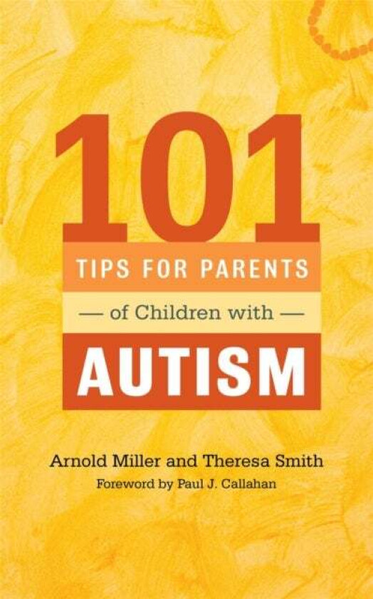 101 Tips for Parents of Children with Autism av Theresa Smith, Arnold Miller