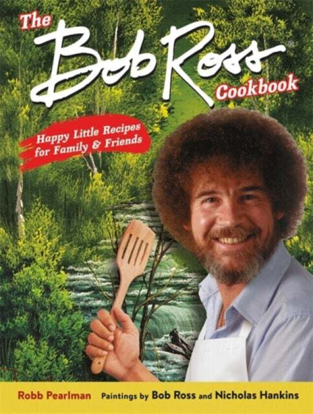 The Bob Ross Cookbook av Bob Ross, Nicholas Hankins