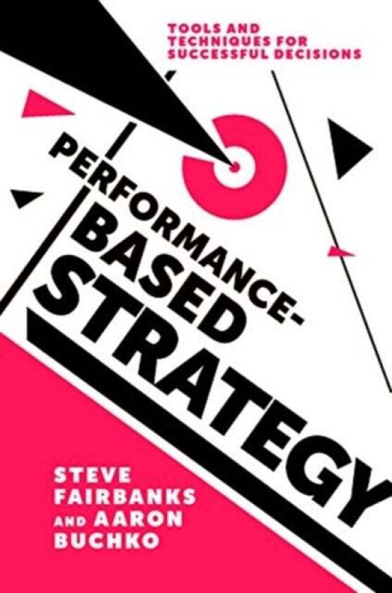 Performance-Based Strategy av Professor Steve Fairbanks, Professor Aaron Buchko