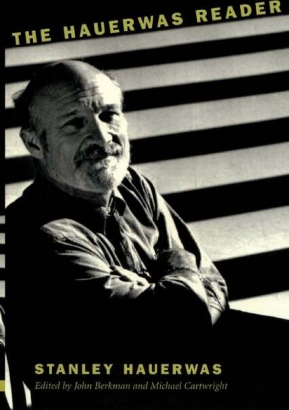 The Hauerwas Reader av Stanley Hauerwas