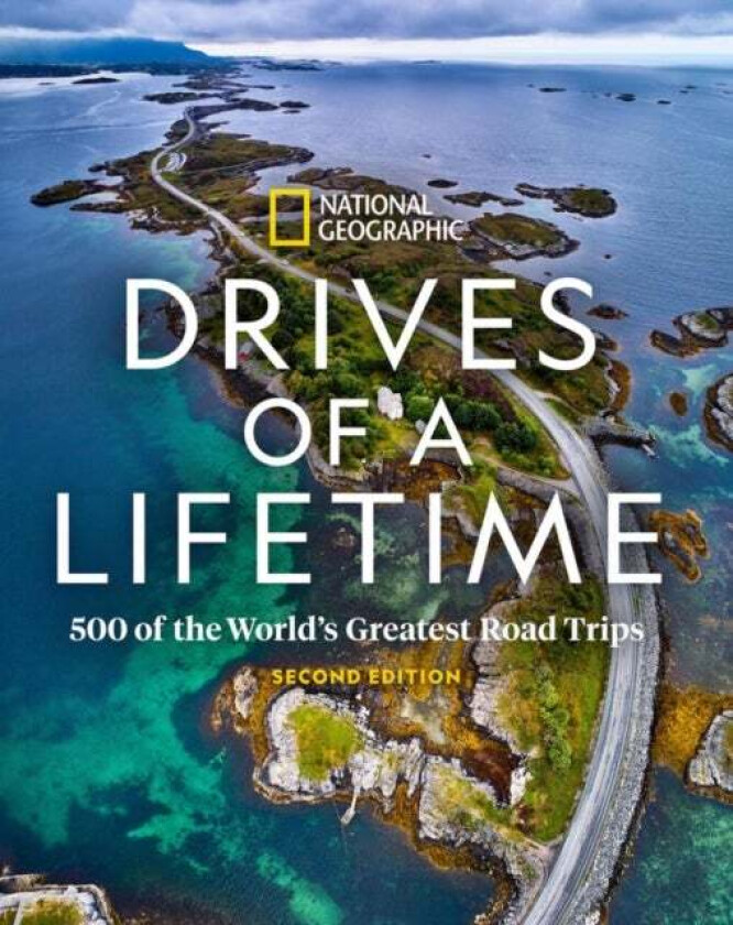Drives of a Lifetime, 2nd Edition av National Geographic