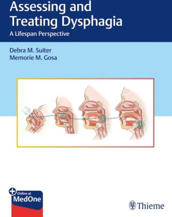 Assessing and Treating Dysphagia av Debra M. Suiter, Memorie M. Gosa