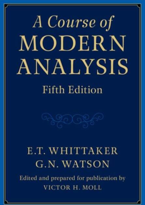 A Course of Modern Analysis av E. T. Whittaker, G. N. Watson