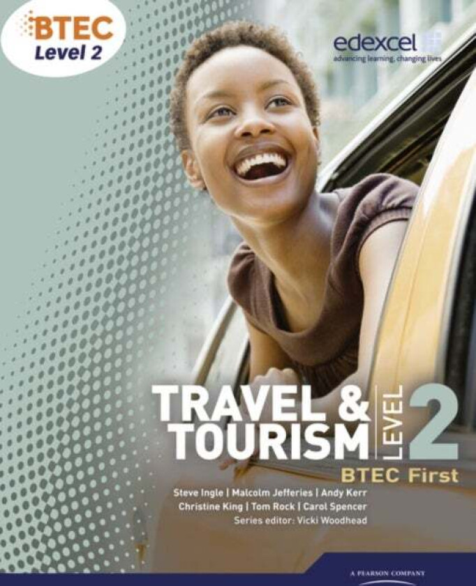 BTEC Level 2 First Travel and Tourism Student Book av Carol Spencer, Christine King, Malcolm Jefferies, Andrew Kerr, Steve Ingle, Tom Rock, Vicki Wood
