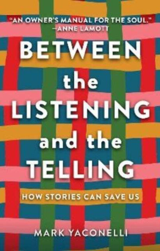 Between The Listening And The Telling Av Mark Yaconelli