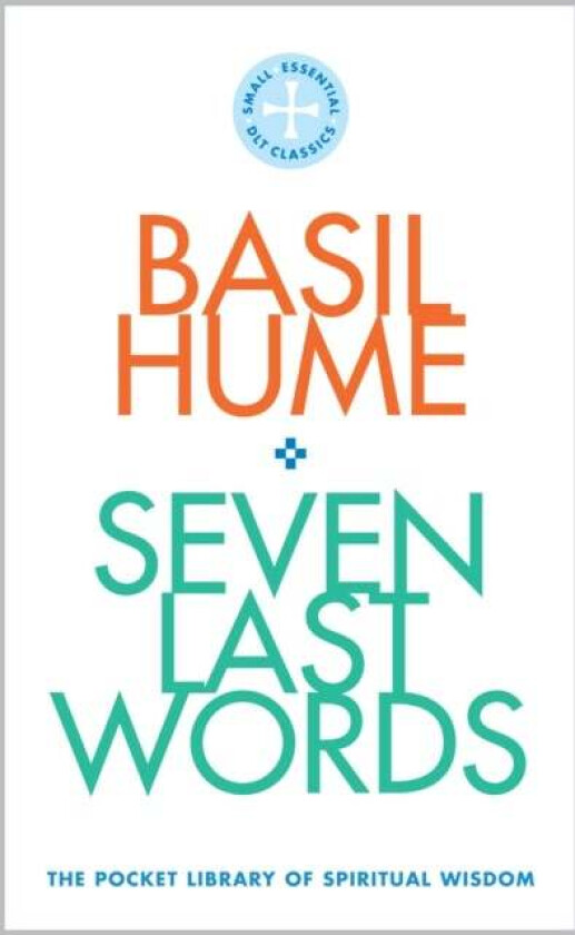 Seven Last Words av Cardinal Basil Hume