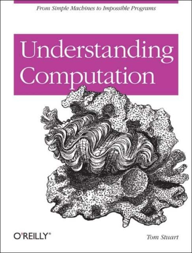 Understanding Computation av Tom Stuart