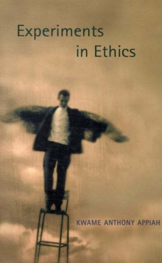 Experiments in Ethics av Kwame Anthony Appiah
