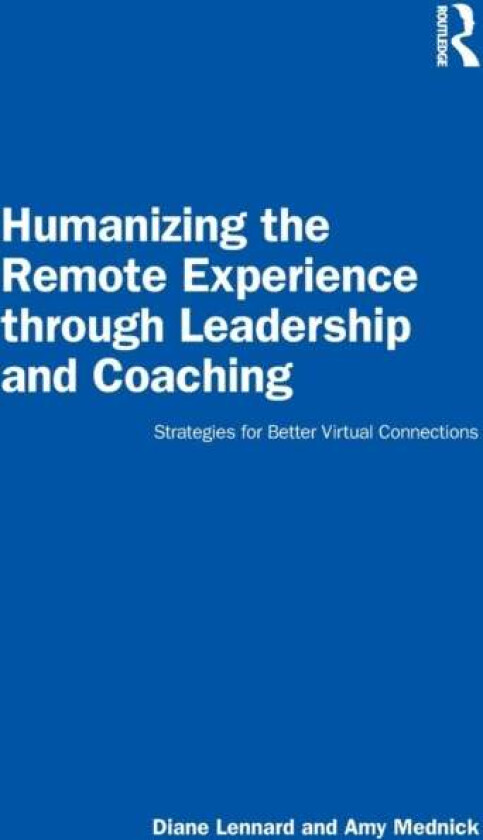 Humanizing the Remote Experience through Leadership and Coaching av Diane (New York University USA) Lennard, Amy Mednick