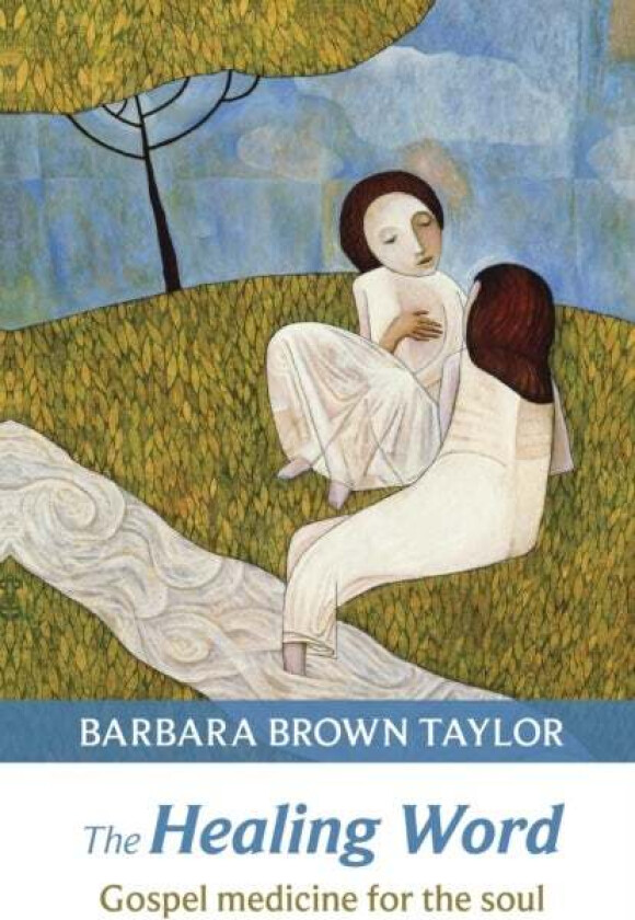 The Healing Word av Barbara Brown Taylor