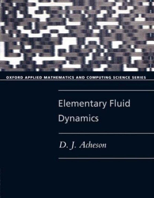 Elementary Fluid Dynamics av D. J. (Fellow Fellow Jesus College Oxford) Acheson