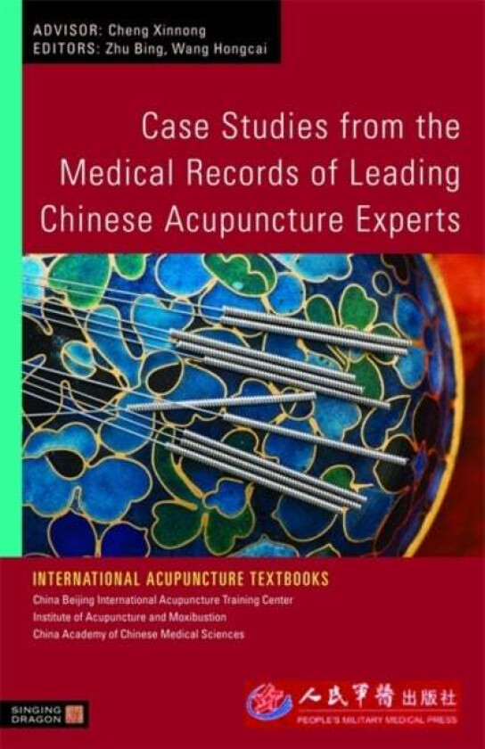 Case Studies from the Medical Records of Leading Chinese Acupuncture Experts av Bing Zhu, Hongcai Wang