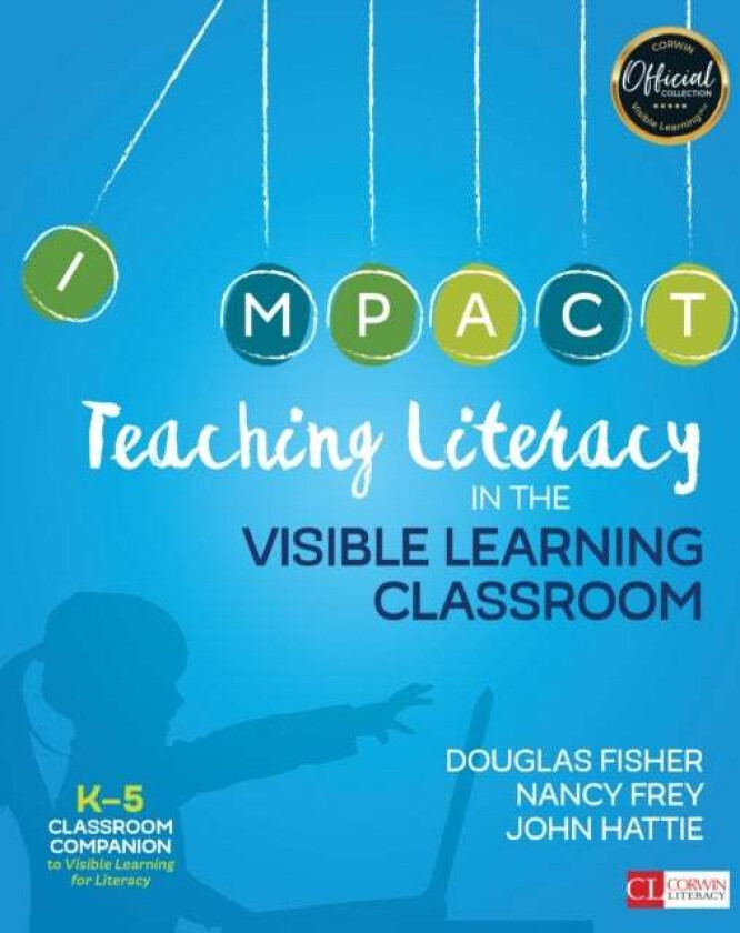 Teaching Literacy in the Visible Learning Classroom, Grades K-5 av Douglas Fisher, Nancy Frey, John Hattie
