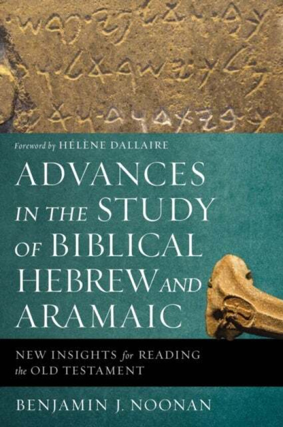 Advances in the Study of Biblical Hebrew and Aramaic av Benjamin J. Noonan