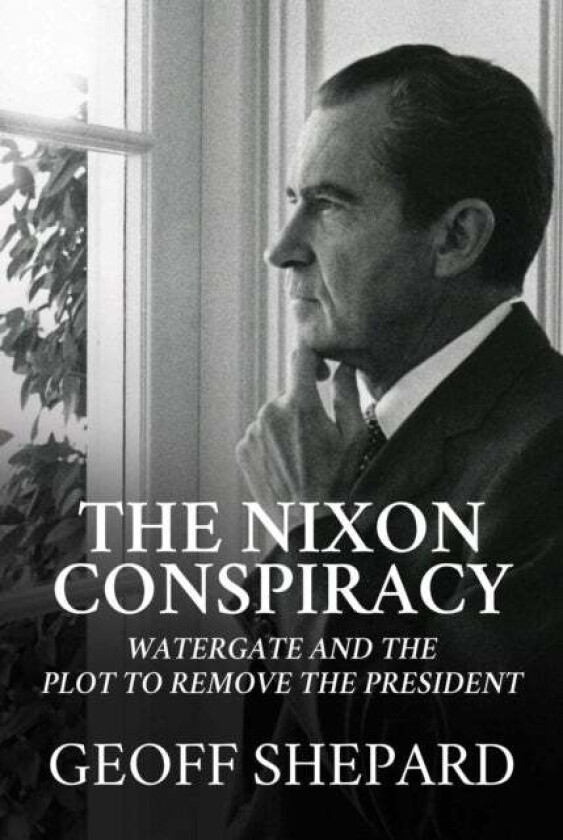 The Nixon Conspiracy av Geoff Shepard