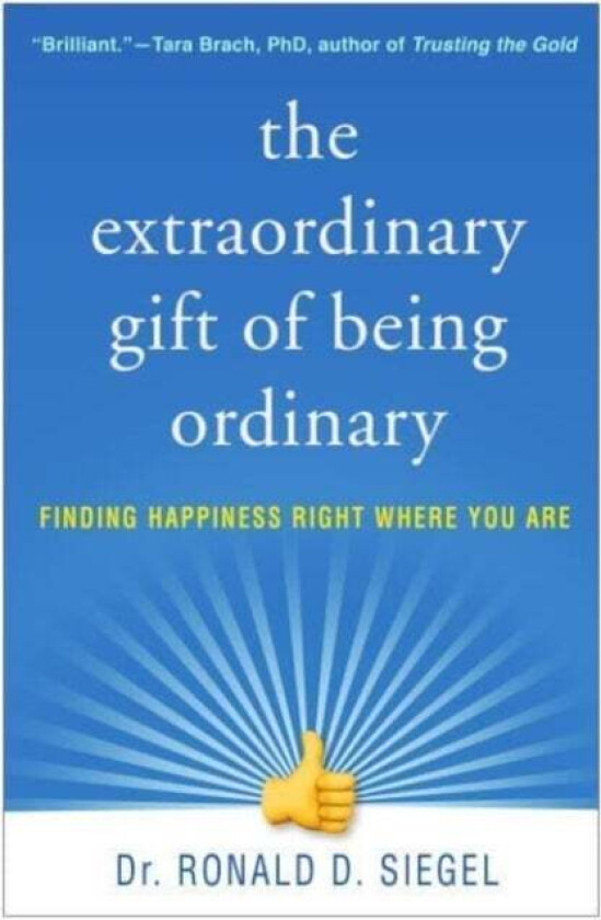 The Extraordinary Gift of Being Ordinary av Ronald D. Siegel