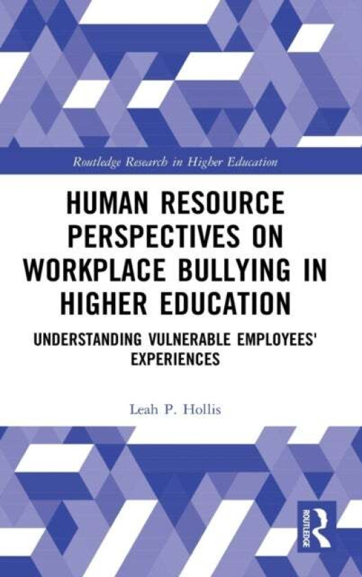 Human Resource Perspectives on Workplace Bullying in Higher Education av Leah P. (Morgan State University USA) Hollis