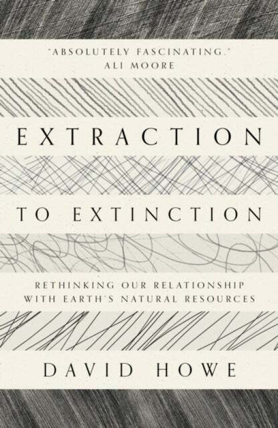 Extraction to Extinction av David Howe