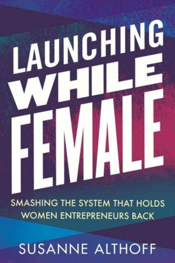 Launching While Female av Susanne Althoff