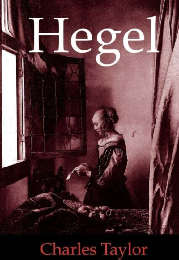 Hegel av Charles (McGill University Montreal) Taylor