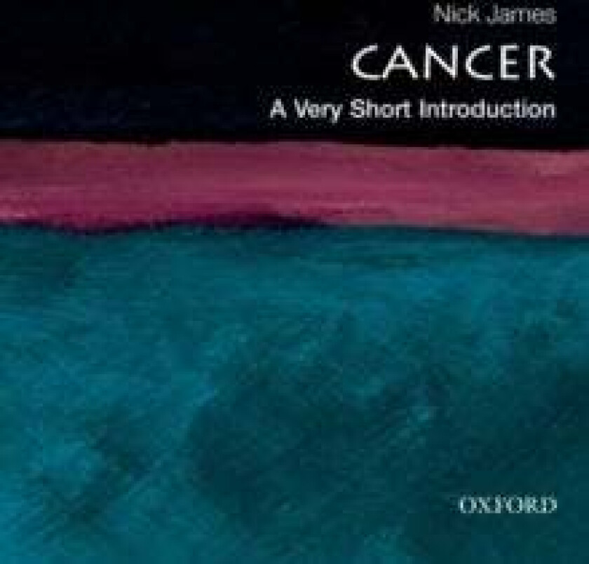 Cancer: A Very Short Introduction av Nick (Professor of Clinical Oncology at the University of Birmingham) James
