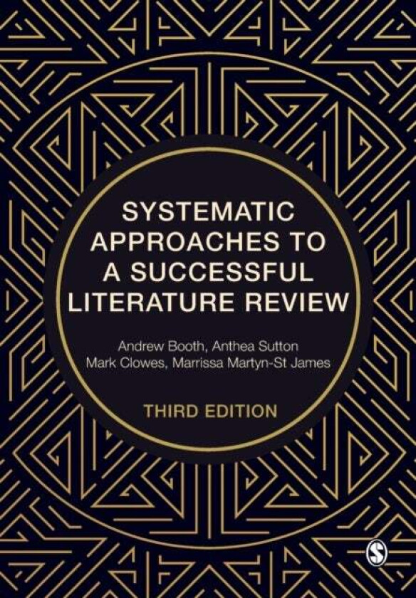 Systematic Approaches to a Successful Literature Review av Andrew Booth, Anthea Sutton, Mark Clowes, Marrissa Martyn-St James