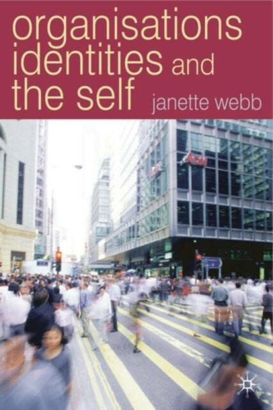 Organisations, Identities And The Self av Janette Webb