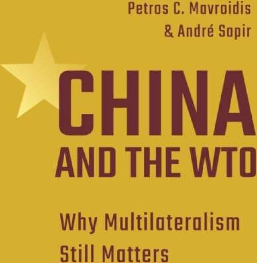 China and the WTO av Petros C. Mavroidis, Professor Andre Sapir