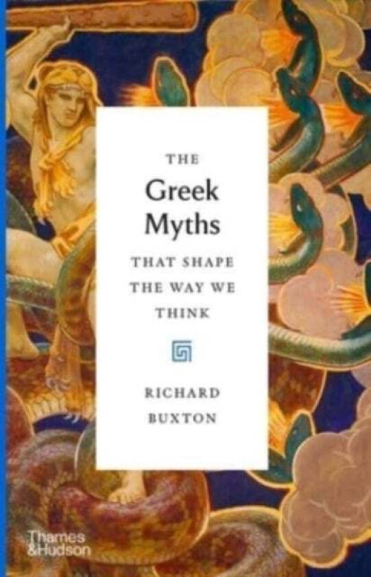 The Greek Myths That Shape the Way We Think av Richard Buxton