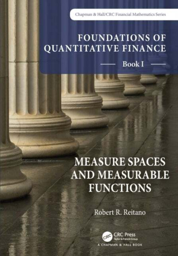 Foundations of Quantitative Finance, Book I: Measure Spaces and Measurable Functions av Robert R. Reitano