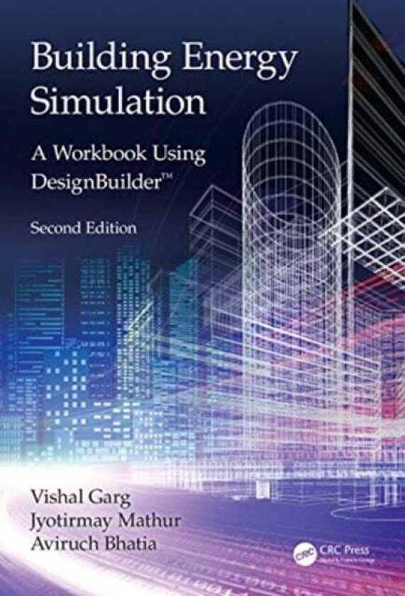 Building Energy Simulation av Vishal Garg, Jyotirmay Mathur, Aviruch Bhatia