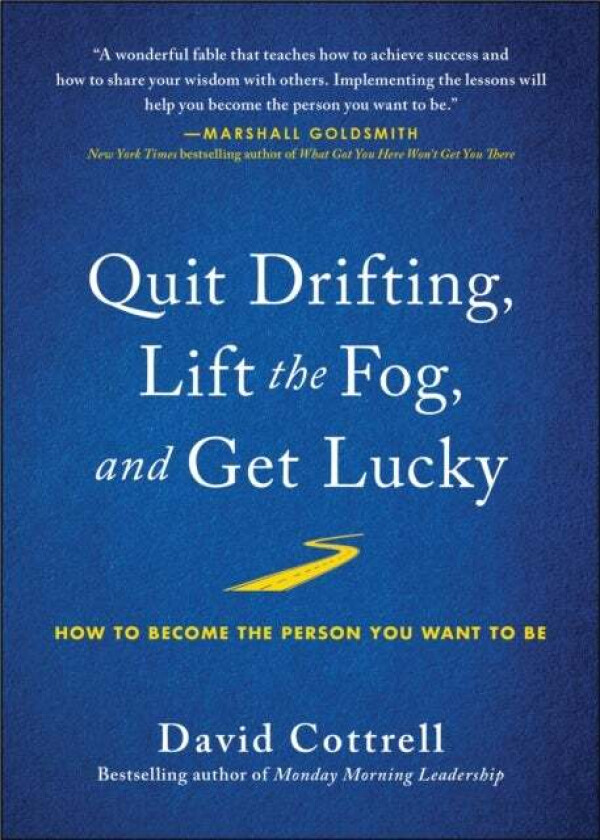 Quit Drifting, Lift the Fog, and Get Lucky av David Cottrell