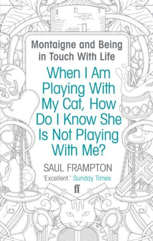 When I Am Playing With My Cat, How Do I Know She Is Not Playing With Me? av Saul Frampton