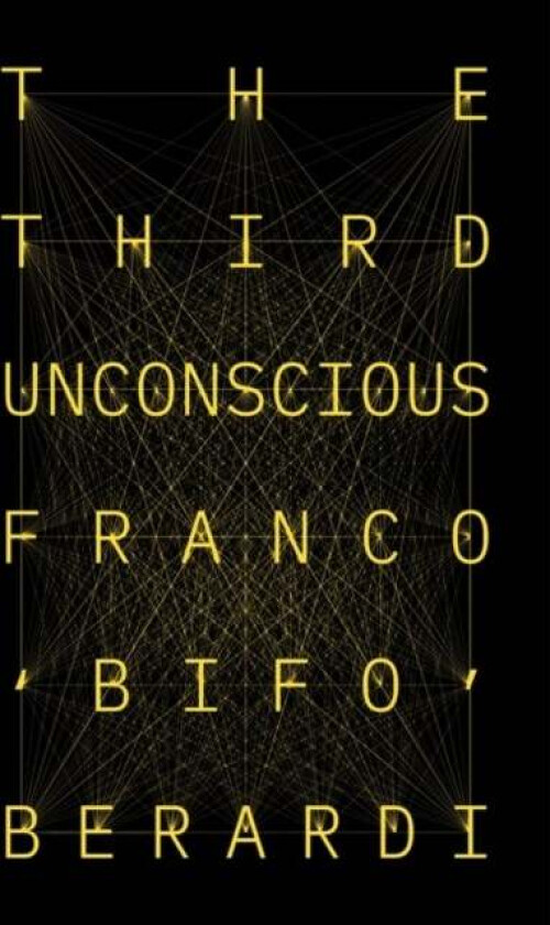 The Third Unconscious av Franco Berardi
