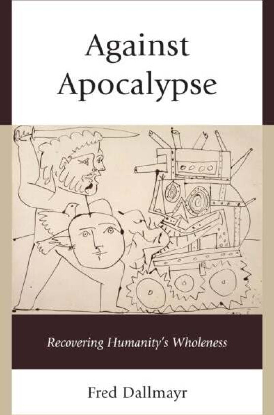 Against Apocalypse av Fred Dallmayr