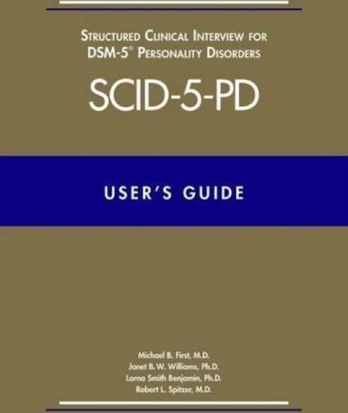 User's Guide for the Structured Clinical Interview for DSM-5 Personality Disorders (SCID-5-PD) av Michael B. (New York State Psychiatric Institut