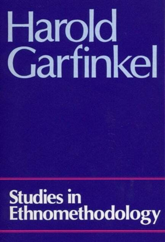 Studies in Ethnomethodology av Harold (Univewrsity of California Los Angeles) Garfinkel