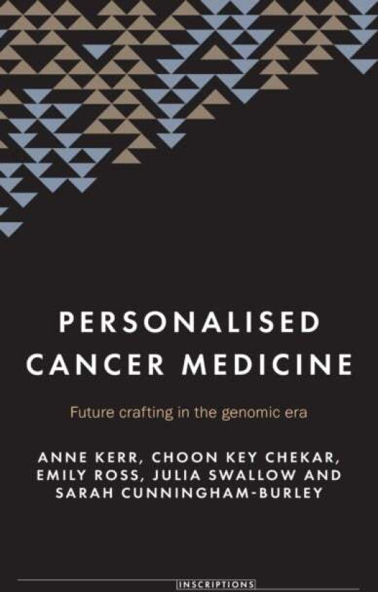 Personalised Cancer Medicine av Anne Kerr, Choon Key Chekar, Emily Ross, Julia Swallow, Sarah Cunningham-Burley