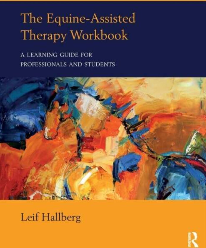 The Equine-Assisted Therapy Workbook av Leif (private practice Montana USA) Hallberg