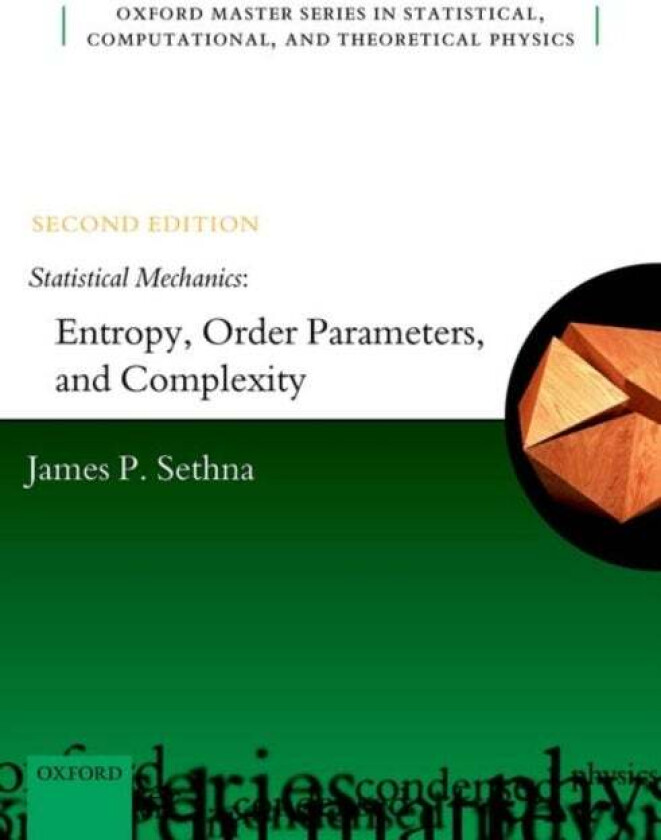 Statistical Mechanics: Entropy, Order Parameters, and Complexity av James P. (Professor of Physics Professor of Physics Cornell University) Sethna