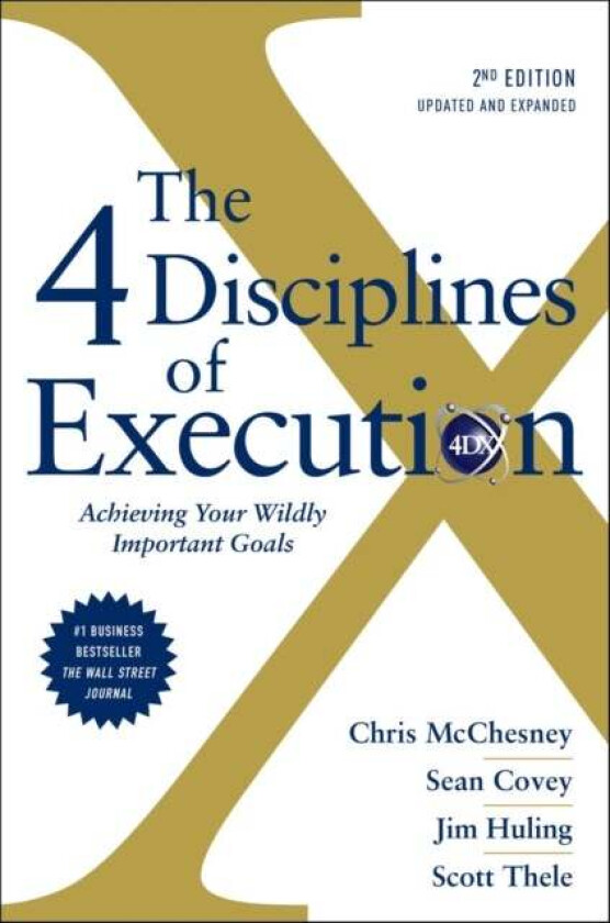 The 4 Disciplines of Execution: Revised and Updated av Chris McChesney, Sean Covey, Jim Huling, Scott Thele, Beverly Walker