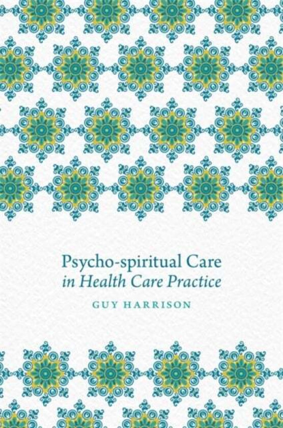 Psycho-spiritual Care in Health Care Practice