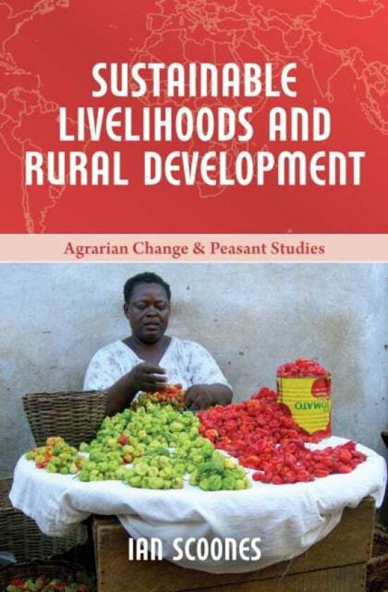 Sustainable Livelihoods and Rural Development av Ian (Research Fellow Institute of Development Studies (IDS)) Scoones
