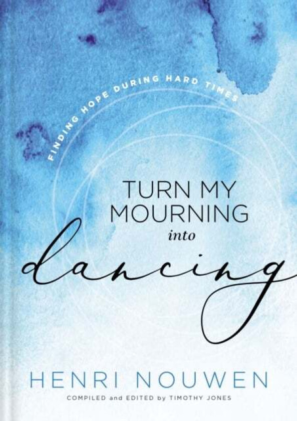 Turn My Mourning into Dancing av Henri Nouwen