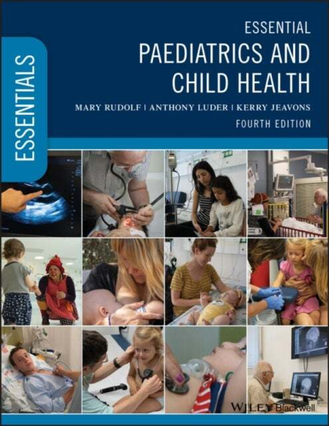 Essential Paediatrics and Child Health av Mary (Leeds General Infirmary Leeds UK) Rudolf, Anthony Luder, Kerry Jeavons